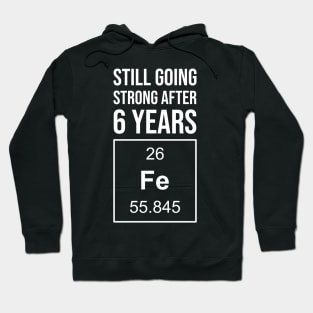 Iron Anniversary 6 years wedding anniversary gifts Hoodie